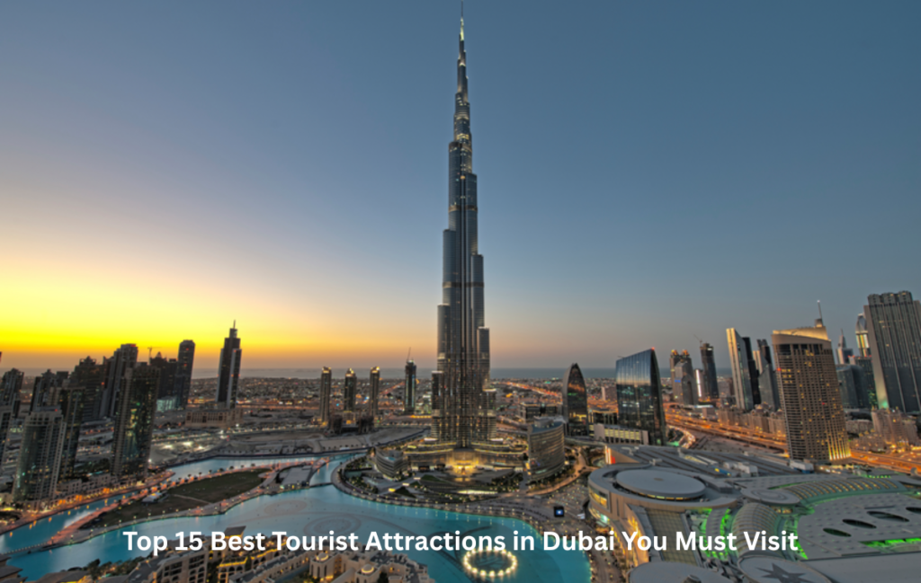 Burj Khalifa Best Tourist Attractions in Dubai You Must Visit