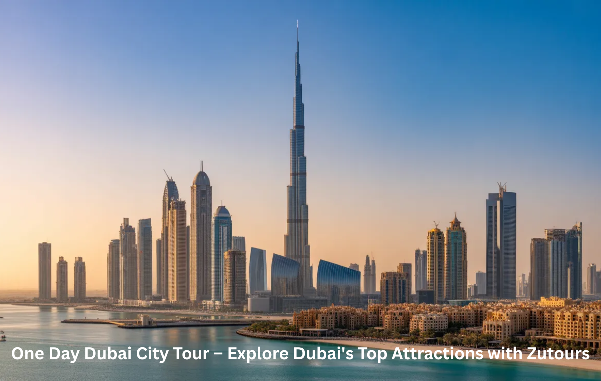One Day Dubai City Tour Explore Dubai's Top Attractions with Zutours