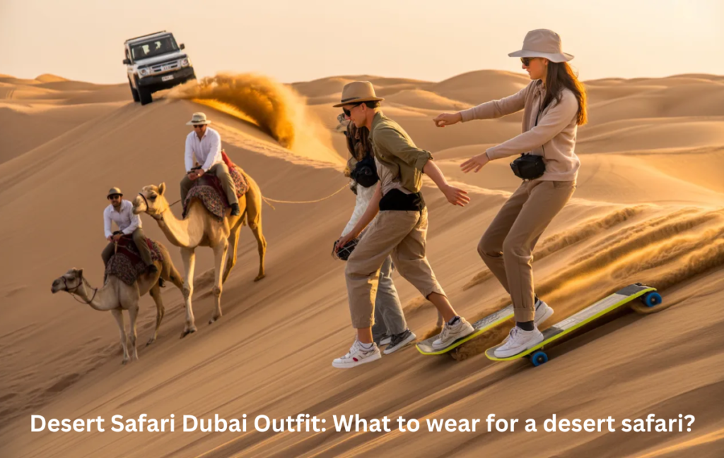 What to wear for desert safari activities like dune bashing and camel riding