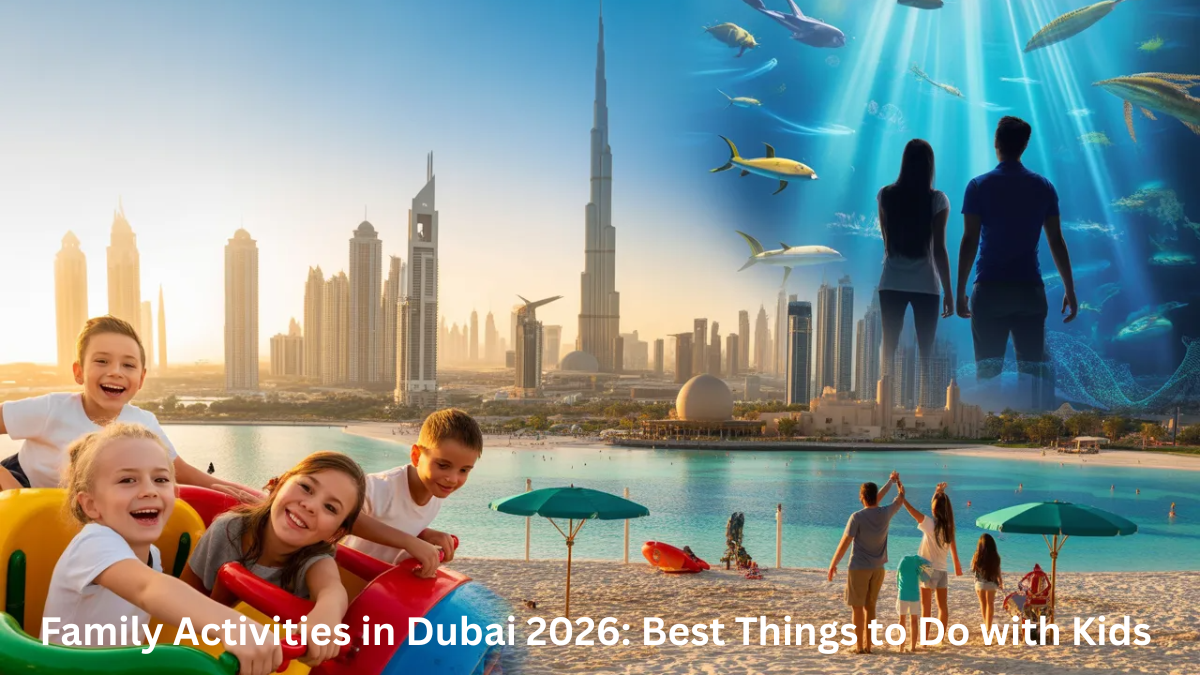 Families activities in Dubai theme parks, beaches, and attractions
